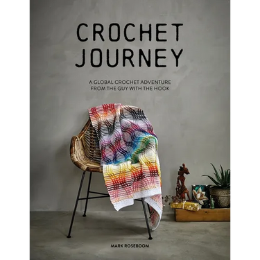 Crochet Journey: A Global Crochet Adventure from the Guy with the Hook