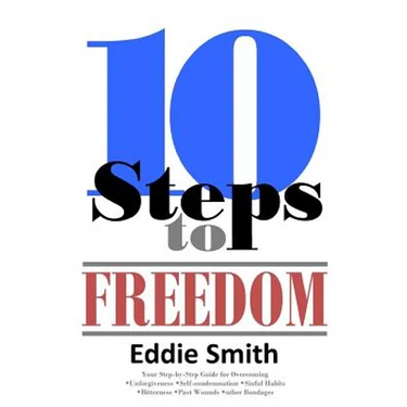 10 Steps to Freedom: Are You Saved, but Not Free?