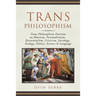 Trans Philosophism: Trans Philosophism Doctrine on Marxism, Postmodernism, Existentialism, Criticism, Sociology, Ecology, Politics, Science & Language
