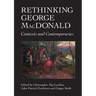 Rethinking George MacDonald: Contexts and Contemporaries