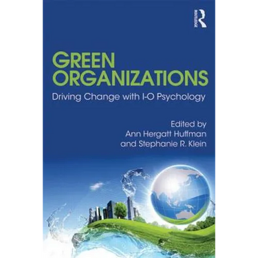 Green Organizations: Driving Change with I-O Psychology