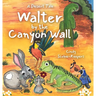 Walter by the Canyon Wall: A Desert Tale