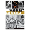 Vanderbilt Basketball: Tales of Commodore Hardwood History