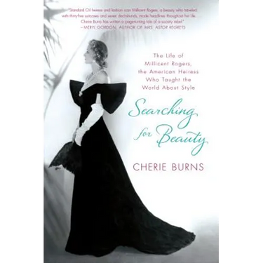 Searching for Beauty: The Life of Millicent Rogers, the American Heiress Who Taught the World about Style