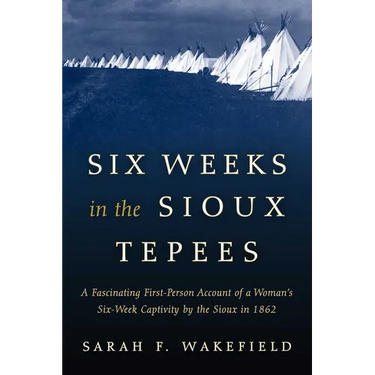 Six Weeks in the Sioux Tepees