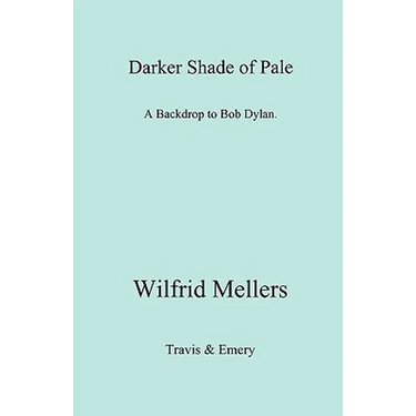 A Darker Shade of Pale. a Backdrop to Bob Dylan.