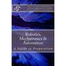 Robotics, Mechatronics & Automation: A Guide for Preparation