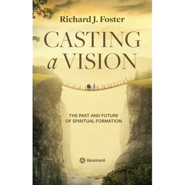 Casting a Vision: The Past and Future of Spiritual Formation
