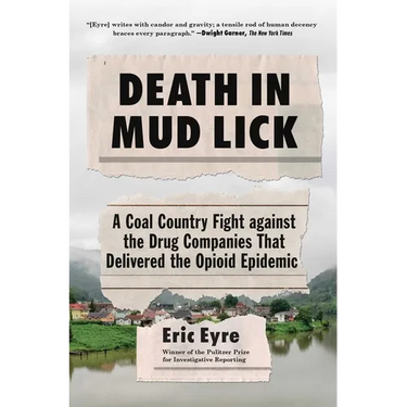 Death in Mud Lick: A Coal Country Fight Against the Drug Companies That Delivered the Opioid Epidemic