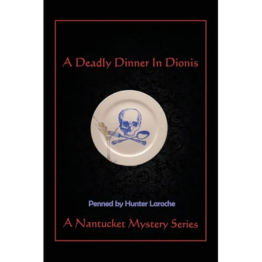 A Deadly Dinner in Dionis: A Nantucket Murder Mystery Series