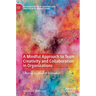 A Mindful Approach to Team Creativity and Collaboration in Organizations: Creating a Culture of Innovation