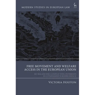 Free Movement and Welfare Access in the European Union: Re-Balancing Conflicting Interests in Citizenship Jurisprudence