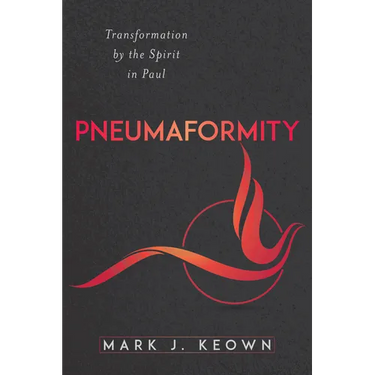 Pneumaformity: Transformation by the Spirit in Paul