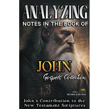 Analyzing Notes in the Book of John: John's Contribution to the New Testament Scriptures