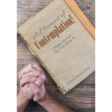 A Moment of Contemplation! Prayer Journal You Can Write In