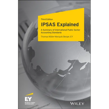 Ipsas Explained: A Summary of International Public Sector Accounting Standards