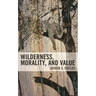 Wilderness, Morality, and Value