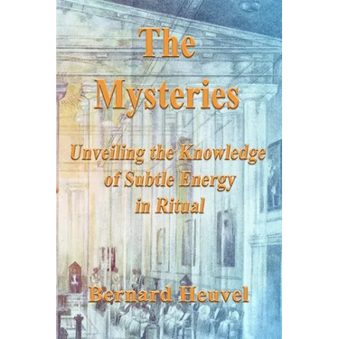 The Mysteries: Unveiling The Knowledge Of Subtle Energy In Ritual
