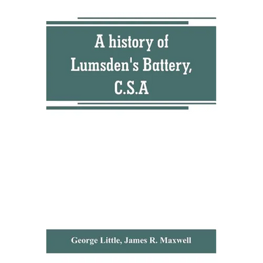 A history of Lumsden's Battery, C.S.A