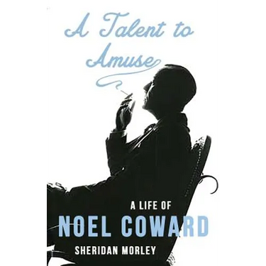 A Talent to Amuse: A Life of Noel Coward