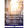 Anthropology and Modern Life: The Classic of Human Social Study, covering Ideas of Race, Education, Culture and Nationalism