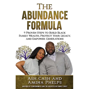 The Abundance Formula: 9 Proven Steps to Build Black Family Wealth, Protect Your Legacy, and Empower Generations