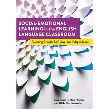 Social-Emotional Learning in the English Language Classroom: Fostering Growth, Self-Care, and Independence
