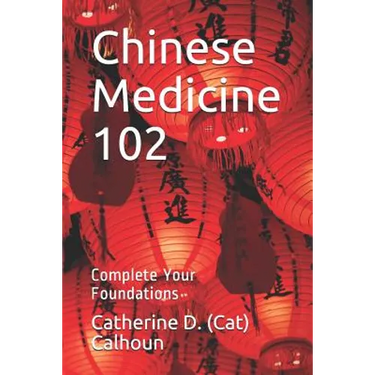 Chinese Medicine 102: Complete Your Foundations