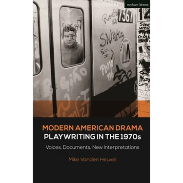 Modern American Drama: Playwriting in the 1970s: Voices, Documents, New Interpretations