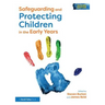 Safeguarding and Protecting Children in the Early Years