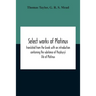 Select Works Of Plotinus; Translated From The Greek With An Introduction Containing The Substance Of Porphyry'S Life Of Plotinus