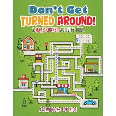 Don't Get Turned Around! A Maze Runner Activity Book