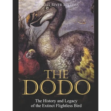 The Dodo: The History and Legacy of the Extinct Flightless Bird