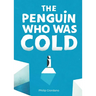 The Penguin Who Was Cold