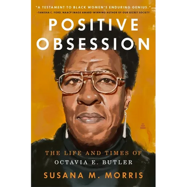 Positive Obsession: The Life and Times of Octavia E. Butler