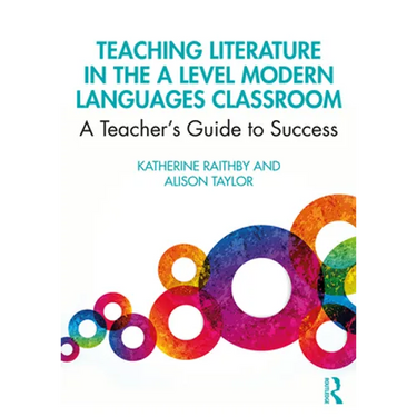 Teaching Literature in the a Level Modern Languages Classroom: A Teacher's Guide to Success