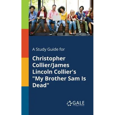 A Study Guide for Christopher Collier/James Lincoln Collier's "My Brother Sam Is Dead"