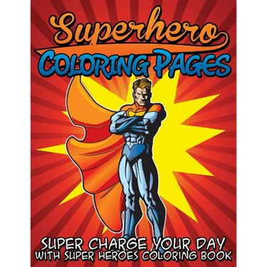 Superhero Coloring Pages (Super Charge Your Day with Super Heroes Coloring Book)