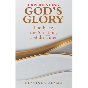 Experiencing God's Glory: The Place, the Situation, and the Time