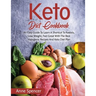 Keto Diet Cookbook: An Easy Guide To Learn A Shortcut To Ketosis, Lose Weight, Feel Great With The Best Ketogenic Recipes And Keto Diet Plan