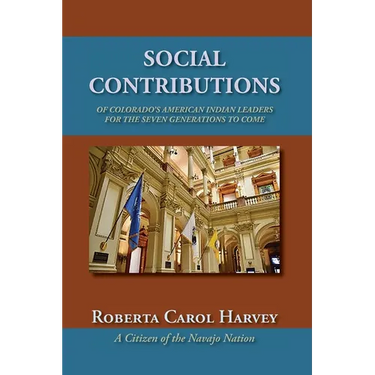 Social Contributions of Colorado's American Indian Leaders For the Seven Generations to Come