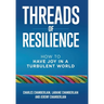 Threads of Resilience: How to Have Joy in a Turbulent World