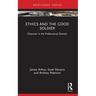 Ethics and the Good Soldier: Character in the Professional Domain