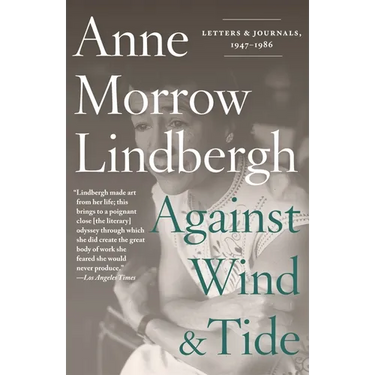 Against Wind and Tide: Letters and Journals, 1947-1986