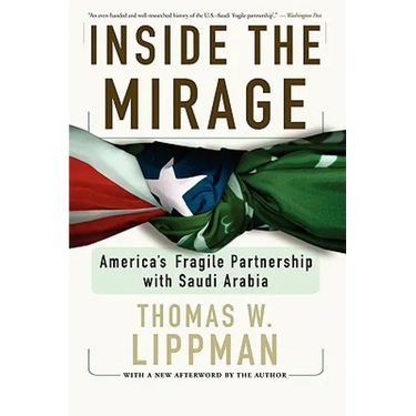 Inside the Mirage: America's Fragile Partnership with Saudi Arabia