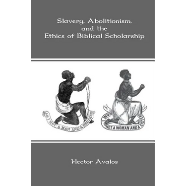 Slavery, Abolitionism, and the Ethics of Biblical Scholarship