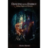 Dancing with Energy: Healing, Magick, and Mysticism