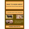 WHAT TO KNOW ABOUT - Concentrated Animal Feeding Operations: A Consumers Guide to Meat Consumption