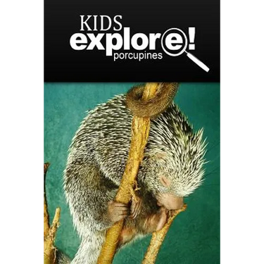 Porcupines - Kids Explore: Animal books nonfiction - books ages 5-6