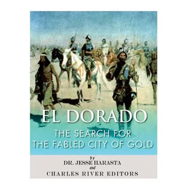 El Dorado: The Search for the Fabled City of Gold